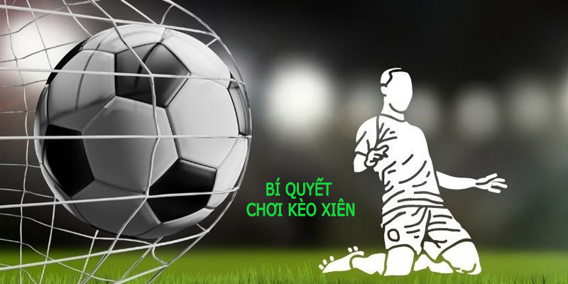 Mẹo bắt kèo xiên hiệu quả